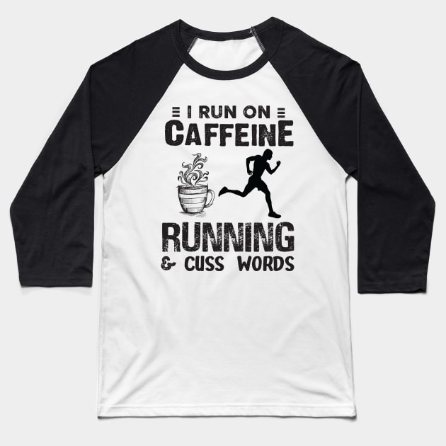 I Run On Caffeine Running And Cuss Words Baseball T-Shirt by Thai Quang